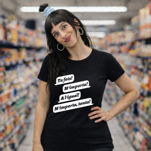 Samarreta m'importa, tonta!